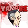 Smack-A-Lot : Vampire