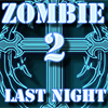 Zombie Last night 2